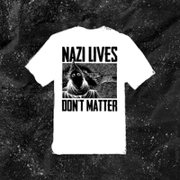 Nazi Lives Don't Matter - Color T-shirt