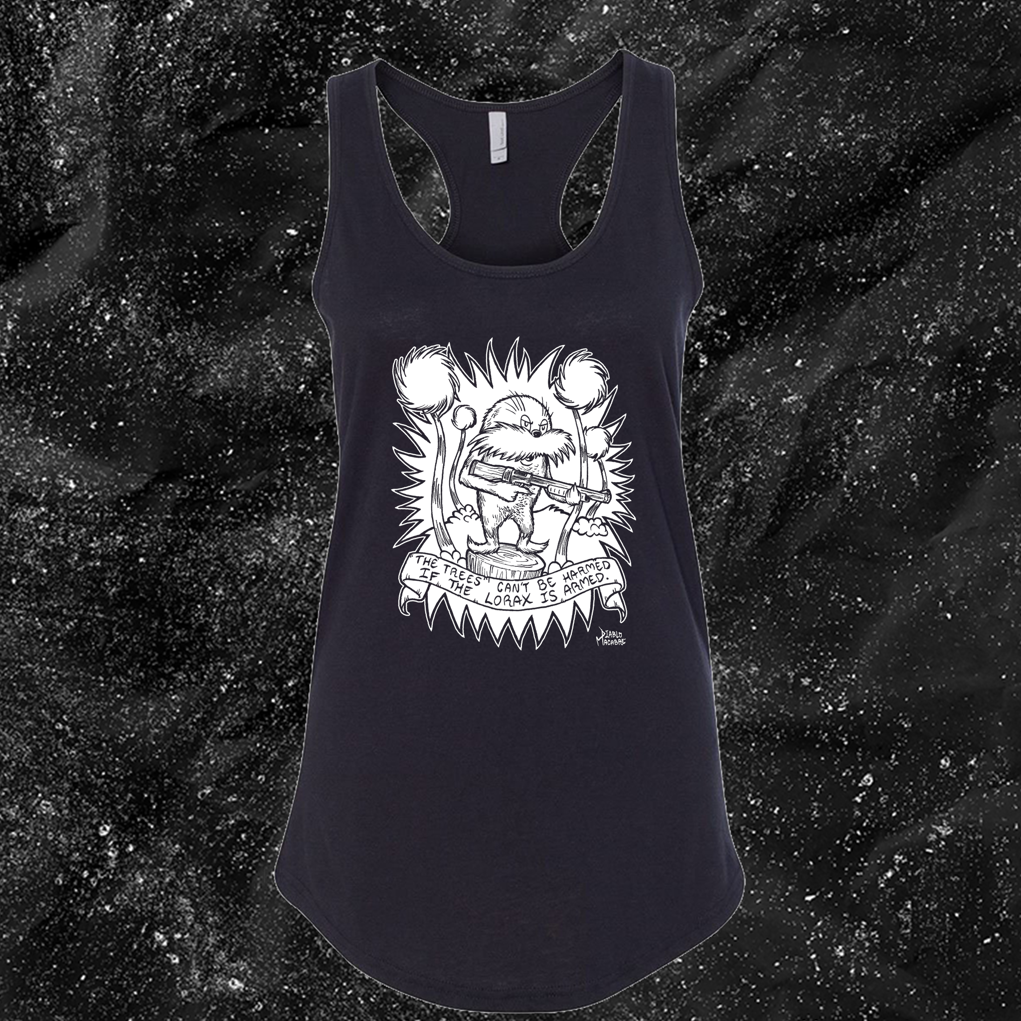 The Trees Can't Be Harmed If The Lorax Is Armed. - Diablo Macabre