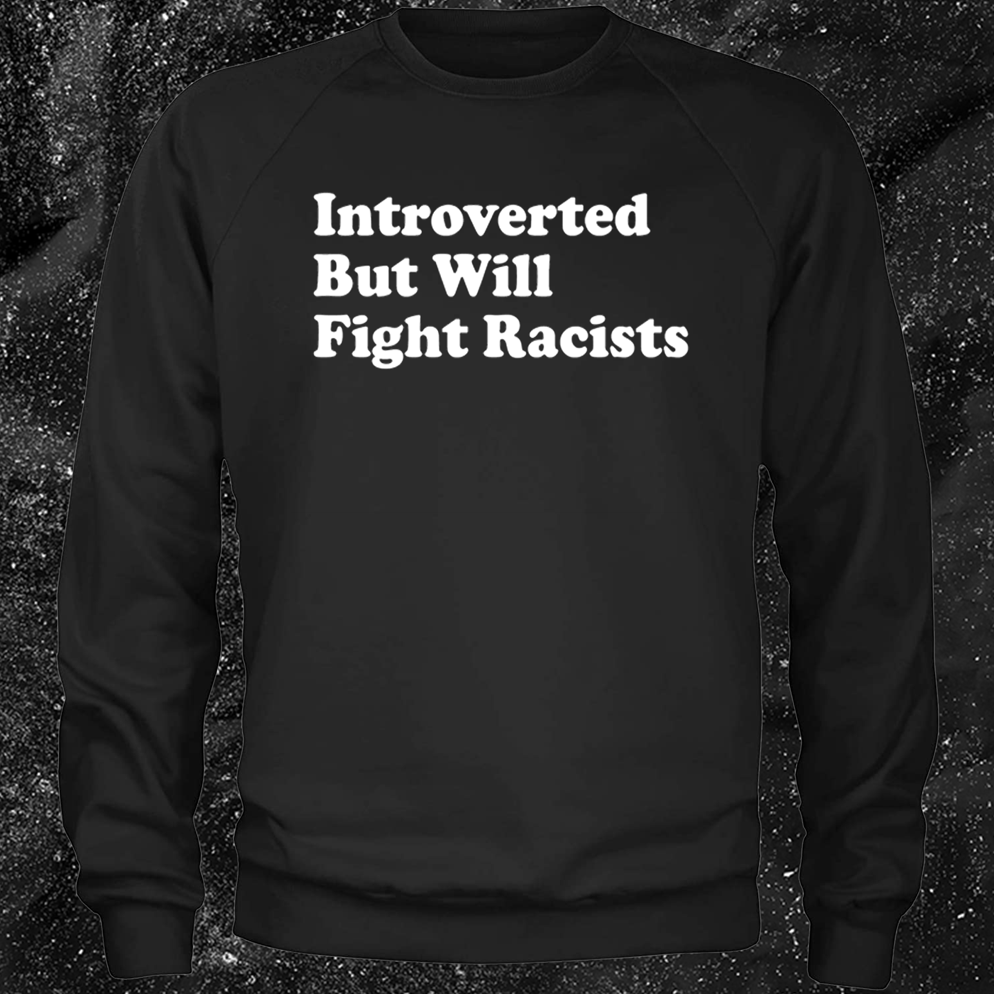 Introverted But Will Fight Racists