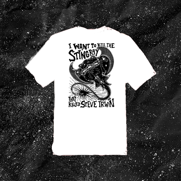 I Want To Kill The Stingray That Killed Steve Irwin - Color T-shirt
