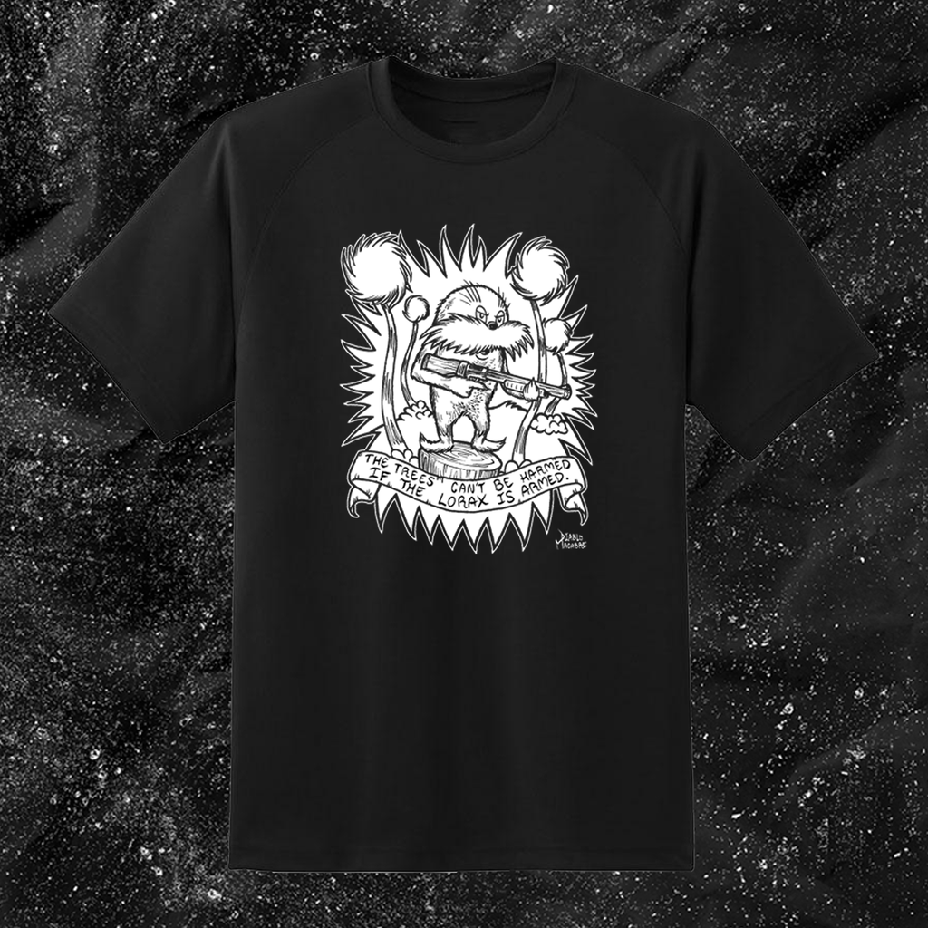 The Trees Can't Be Harmed If The Lorax Is Armed. - Diablo Macabre