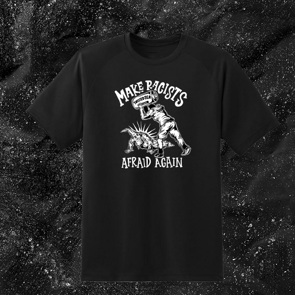 Make Racists Afraid Again - Twisted Tea - Olafh Ace