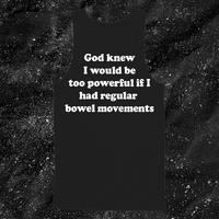 God Knew I Would Be Too Powerful If I Had Regular Bowel Movements