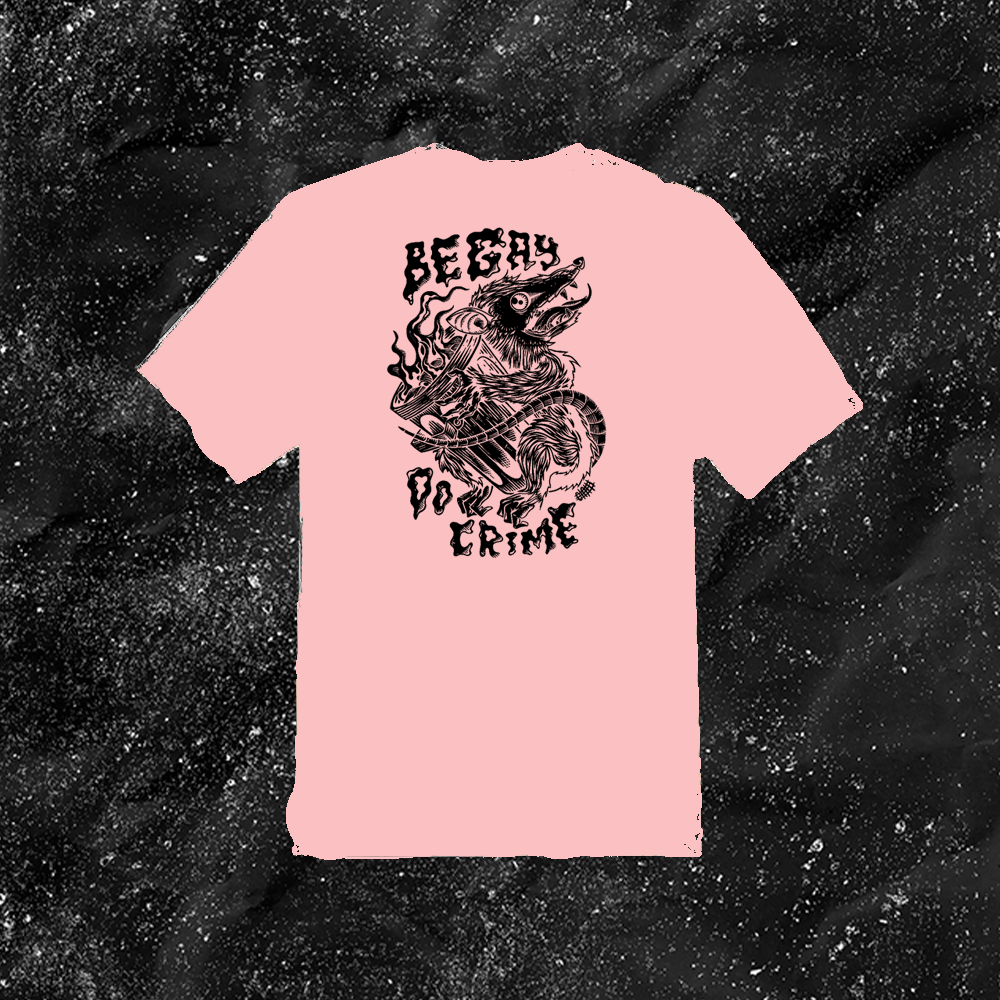 Be Gay Do Crime - Color T-shirt