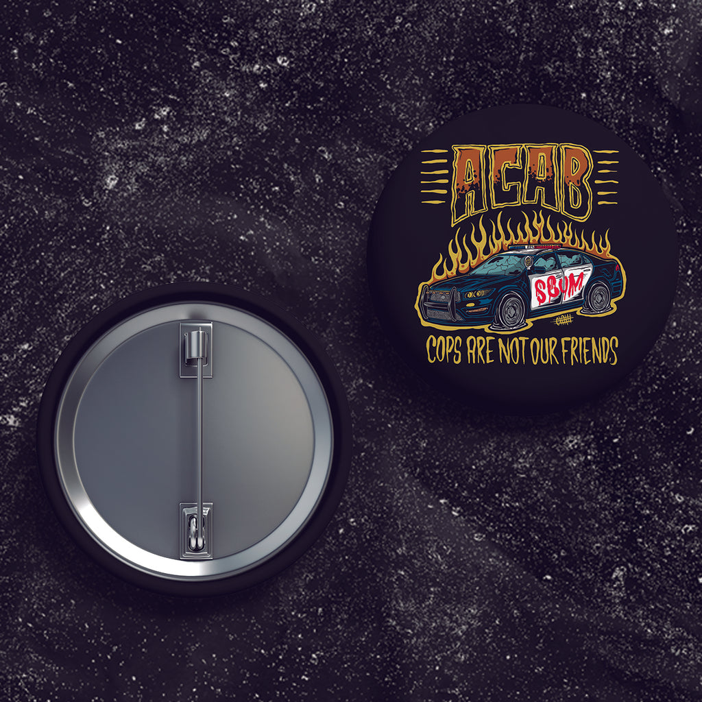 Cops Are Not Our Friends - Buttons (1, 1.25 1.5, & 2.25 Inch)