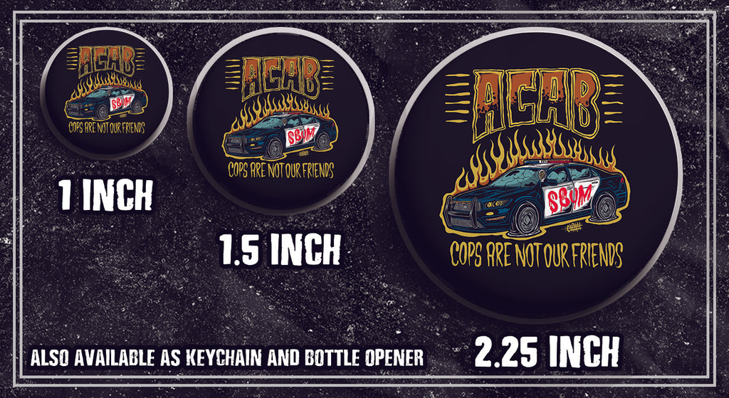 Cops Are Not Our Friends - Buttons (1, 1.25 1.5, & 2.25 Inch)