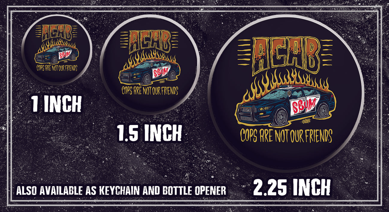 Cops Are Not Our Friends - Buttons (1, 1.25 1.5, & 2.25 Inch)