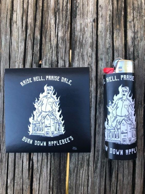 Raise Hell, Praise Dale, Burn Down Applebee's - Lighter