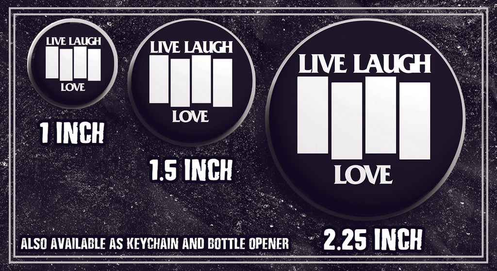 Black Flag // Live Laugh Love - Buttons (1, 1.5, & 2.25 Inch)