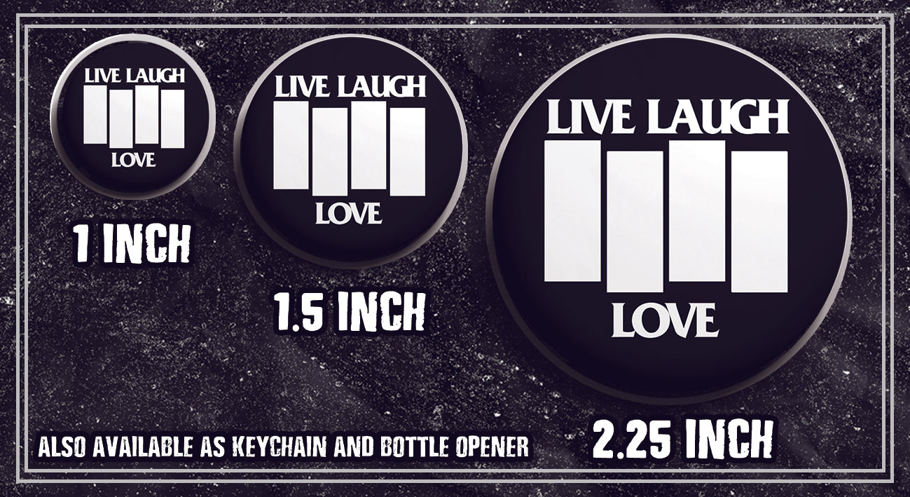 Black Flag // Live Laugh Love - Buttons (1, 1.5, & 2.25 Inch)