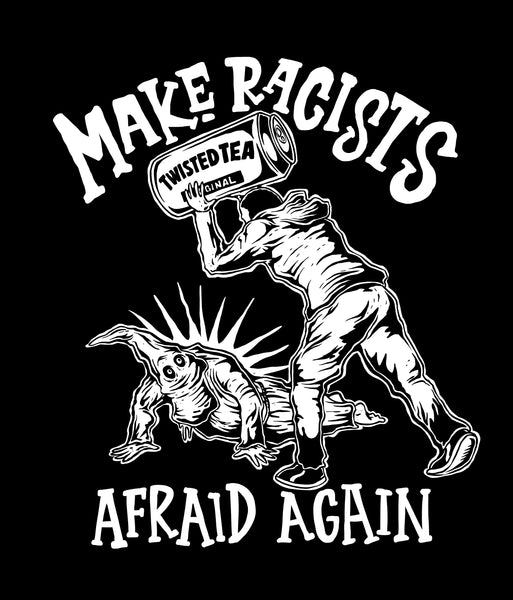 Make Racists Afraid Again - Twisted Tea - Patch (4x4)